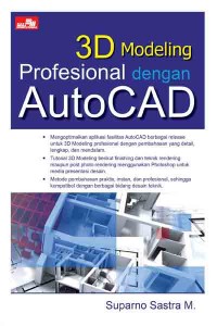 Cover 3D MODELING PROFESIONAL DENGAN AUTOCAD / Suparno Sastra M.