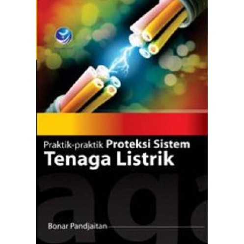 Cover PRAKTIK-PRAKTIK PROTEKSI SISTEM TENAGA LISTRIK / Bonar Pandjaitan