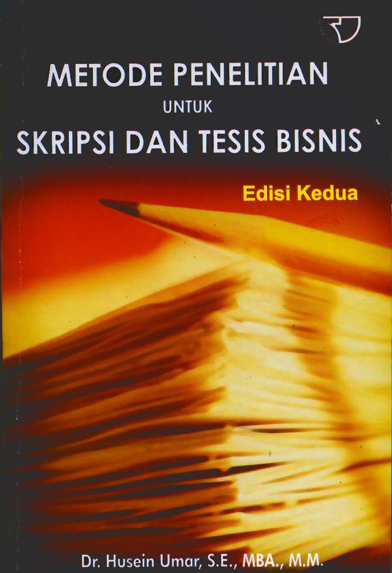 Cover METODE PENELITIAN UNTUK SKRIPSI DAN TESIS BISNIS / Husein Umar