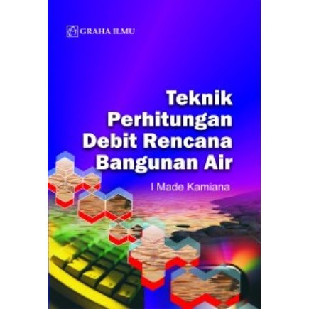 Cover Teknik Perhitungan Debit Rencana Bangunan Air / I Made Kamiana