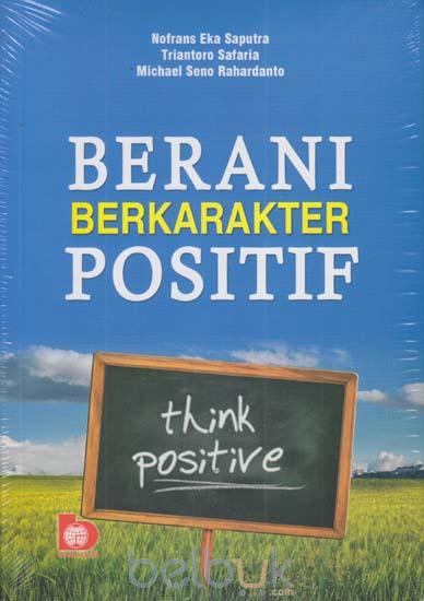 Cover BERANI BERKARAKTER POSITIF / Nofrans Eka Saputra ; Triantoro Safaria ; Michael Seno Rahardanto