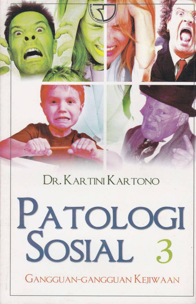 Cover Patologi Sosial 3 :  Gangguan-gangguan Kejiwaan / Kartini Kartono