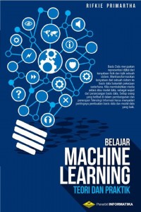 Cover BELAJAR MACHINE LEARNING :  Teori dan Praktik / Rifkie Primartha