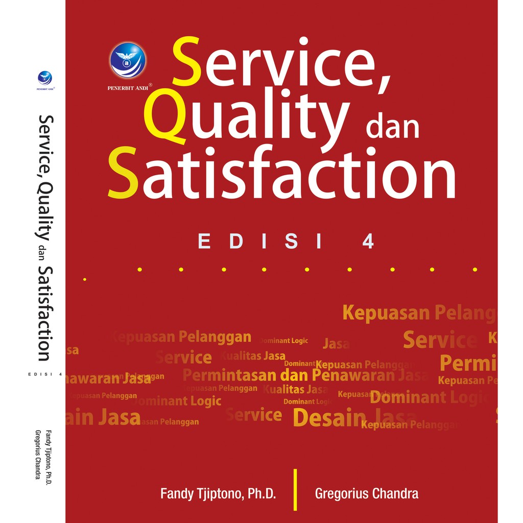 Cover SERVICE, QUALITY, & SATISFACTION :  Edisi 4 / Fandy Tjiptono  & Gregorius Chandra