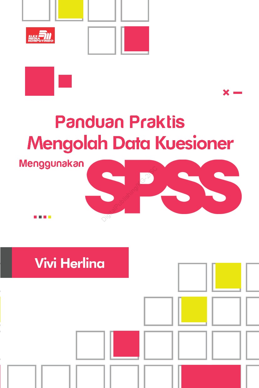 Cover PANDUAN PRAKTIS MENGOLAH DATA KUESIONER MENGGUNAKAN SPSS / Vivi Herlina