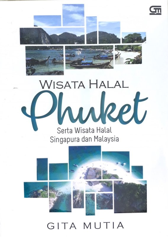 Cover WISATA HALAL PHUKET :  Serta Wisata Halal Singapura dan Malaysia / Gita Mutia