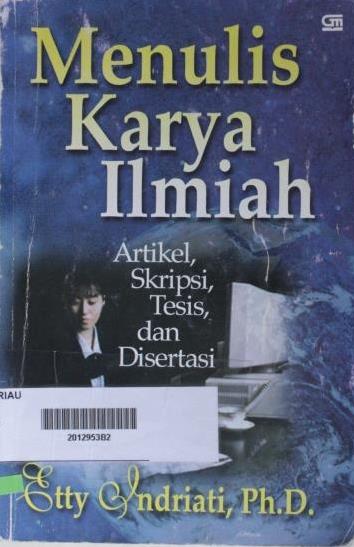 Cover Menulis karya ilmiah :  artikel, skripsi, tesis dan disertasi / oleh Etty Indriati