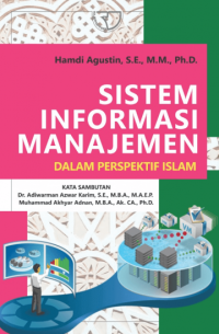 Cover Sistem Informasi Manajemen dalam Perspektif Islam / Hamdi Agustin, S.E., M.M., Ph.D.