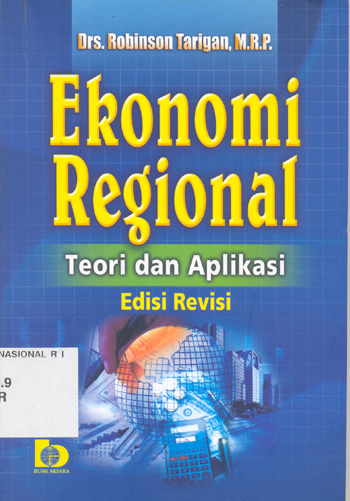 Cover Ekonomi Regional :  Teori dan aplikasi / Robinson Tarigan