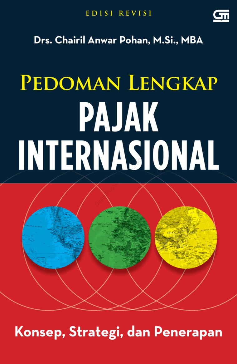 Cover Pedoman Lengkap Pajak Internasional :  konsep, strategi, dan penerapan / Drs. Chairil Anwar Pohan, M.Si., MBA.