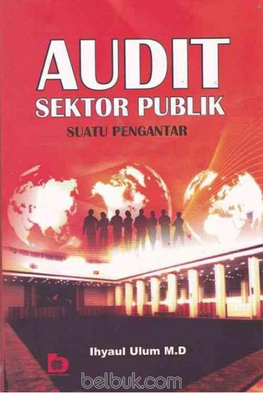 Cover AUDIT SEKTOR PUBLIK :  Suatu Pengantar / Ihyaul Ulum MD