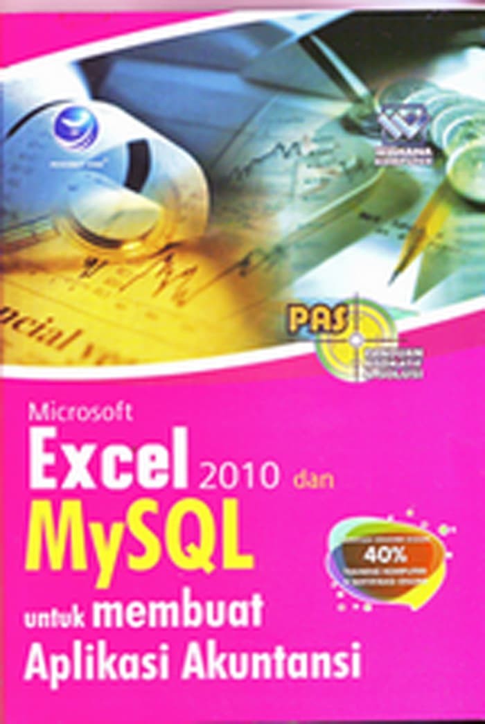 Cover MICROSOFT EXCEL 2010 DAN MYSQL :  Untuk Membuat Aplikasi Akuntansi / Arie Prabawati