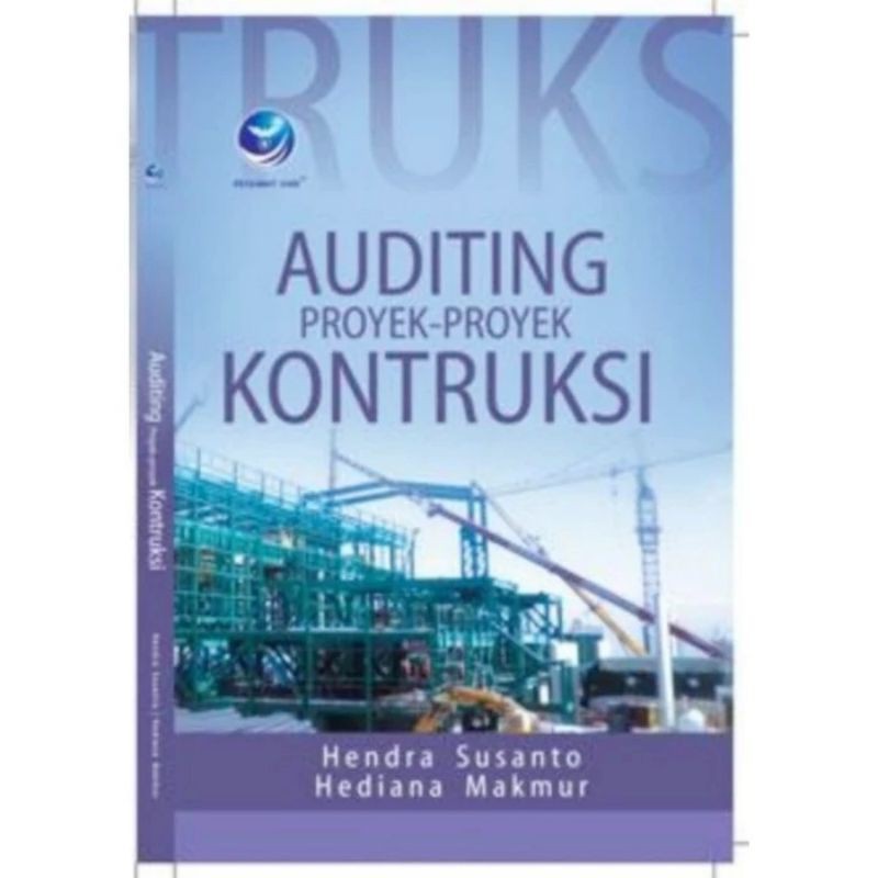 Cover AUDITING PROYEK-PROYEK KONSTRUKSI / Hendra Susanto & Hediana Makmur