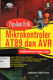 Cover TIP DAN TRIK MIKROKONTROLER AT89 DAN AVR :  Tingkat Pemula Hingga Lanjut / Agfianto Eko Putra