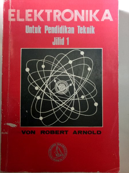 Cover ELEKTRONIKA :  Untuk Pendidikan Teknik Jilid 1 / Von Robert Arnold