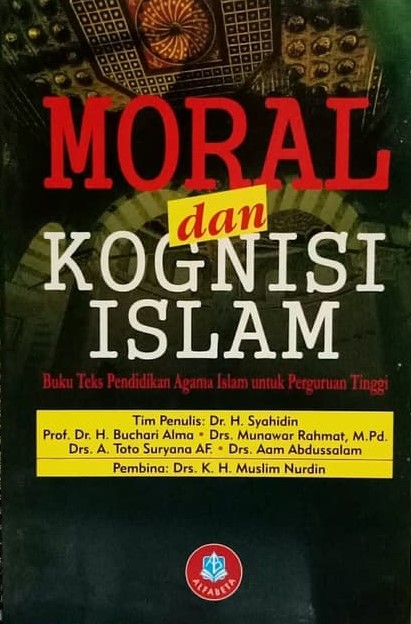 Cover MORAL dan KOGNISI ISLAM :  buku teks pendidikan agama Islam untuk perguruan tinggi / Syahidin, Buchari Alma, Dkk