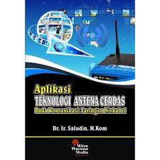 Cover APLIKASI TEKNOLOGI ANTENA CERDAS PADA KOMUNIKASI JARINGAN NIRKABEL / Saludin