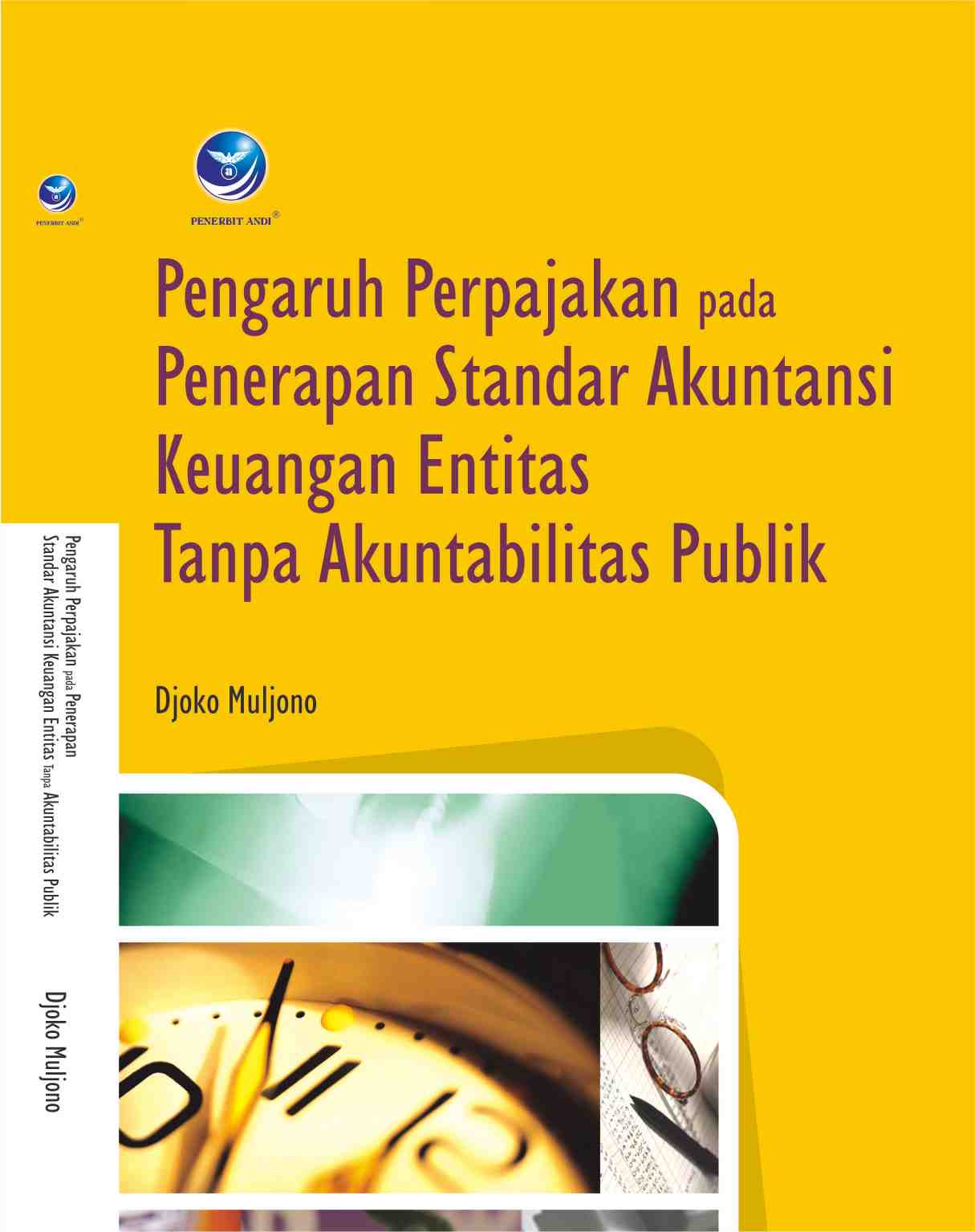 Cover PENGARUH PERPAJAKAN PADA PENERAPAN STANDAR AKUNTANSI KEUANGAN ENTITAS TANPA AKUNTABILITAS PUBLIK / Djoko Muljono