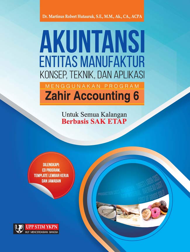 Cover AKUNTANSI ENTITAS MANUFAKTUR :  Konsep, Teknik, dan Aplikasi Menggunakan Program Zahir Accounting 6 / Martinus Robert Hutauruk