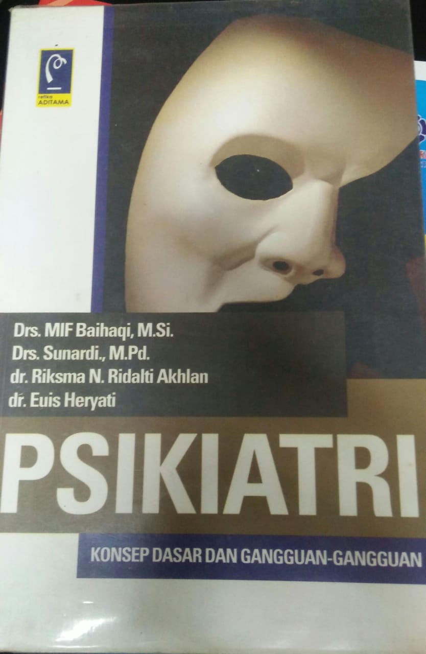 Cover PSIKIATRI :  Konsep Dasar dan Gangguan-Gangguan / MIF Baihaqi, Sunardi, Riksma N. Rinaldi Akhlan, DKK