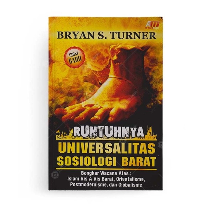 Cover RUNTUHNYA UNIVERSALITAS SOSIOLOGI BARAT :  Bongkar Wacana Atas: Islam Vis A Vis Barat, Orientalisme, Postmodernisme, dan Globalisme / Bryan S. Turner