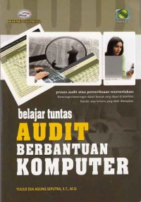 Cover BELAJAR TUNTAS AUDIT BERBANTUAN KOMPUTER / Yulius Eka Agung Seputra