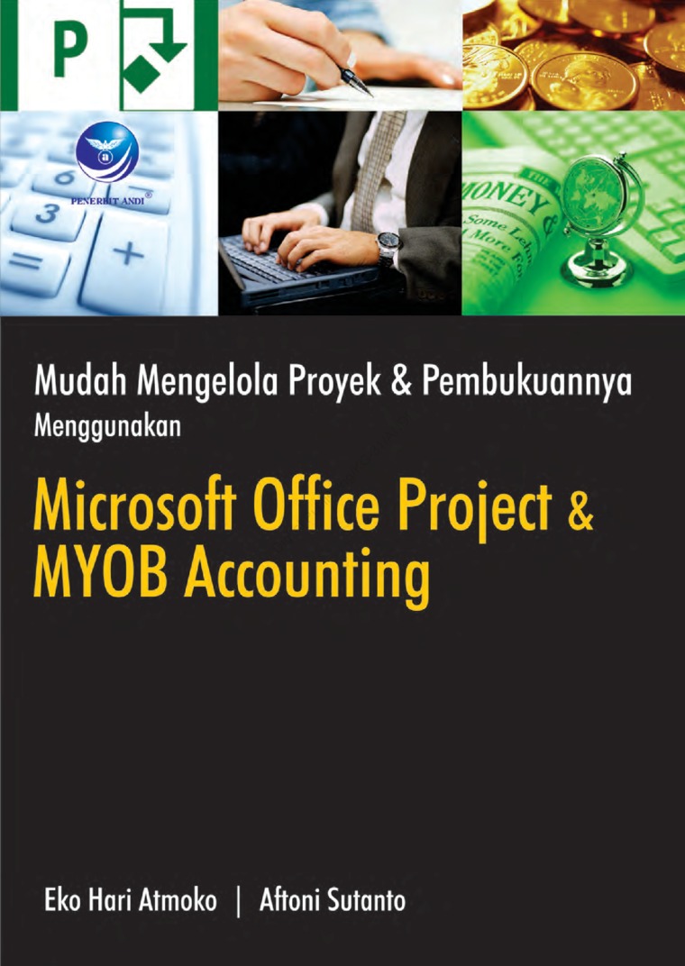 Cover MUDAH MENGELOLA PROYEK & PEMBUKUANNYA :  Menggunakan Microsoft Office Project & MYOB Accounting / Eko Hari Atmoko & Aftoni Sutanto