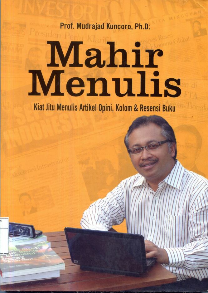 Cover MAHIR MENULIS :  Kiat jitu menulis artikel opini, kolom & Resensi buku / Mudrajad Kuncoro