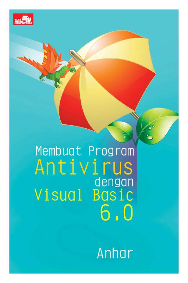 Cover MEMBUAT PROGRAM ANTIVIRUS DENGAN VISUAL BASIC 6.0 / Anhar