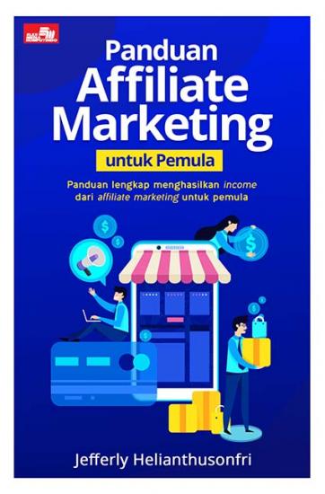 Cover PANDUAN AFFILIATE MARKETING UNTUK PEMULA / Jefferly Helianthusonfri