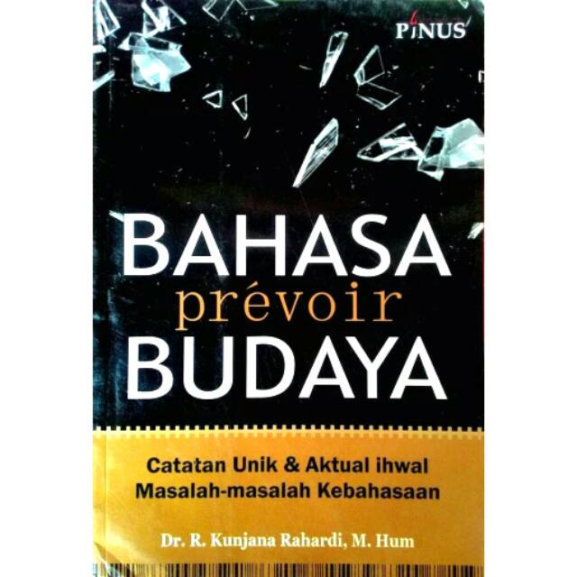 Cover Bahasa prevoir Budaya :  Catatan Unik & AKtual Ihwal Masalah Masalah Kebahasaan / Dr. R. Kunjana Rahardi, M.Hum