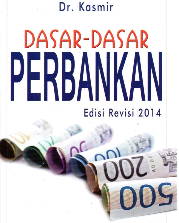 Cover DASAR-DASAR PERBANKAN :  Edisi Revisi 2014 / Kasmir