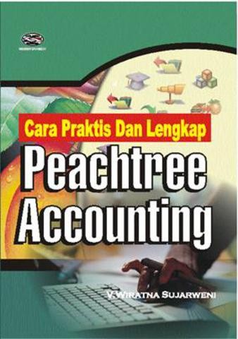 Cover CARA PRAKTIS MENGGUNAKAN PEACHTREE ACCOUNTING / V. Wiratna Sujarweni
