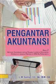 Cover PENGANTAR AKUNTANSI :  Buku 2 Metode Akuntansi untuk Elemen Laporan Keuangan Diperkaya dengan Perspektif IFRS & Perbankan / L.M Samryn