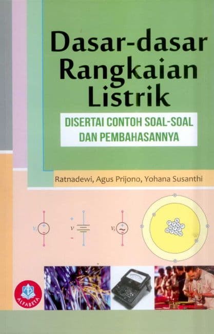 Cover DASAR-DASAR RANGKAIAN LISTRIK :  Disertai Contoh Soal-soal dan Pembahasannya / Ratnadewi, Agus Prijono, dan Yohana Susanthi