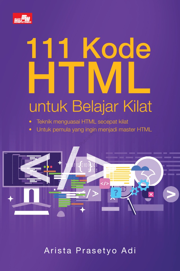 Cover 111 KODE HTML UNTUK BELAJAR KILAT :  Teknik Mengusai HTML secepat kilat, Untuk pemula yangn ingi menjadi master HTML / Arista Prasetyo Adi