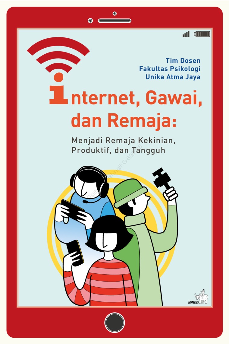 Cover Internet, Gawai, dan Remaja :  Menjadi Remaja Kekinian, Produktif, dan Tangguh / Tim Dosen Fakultas Psikologi Unika Atma Jaya