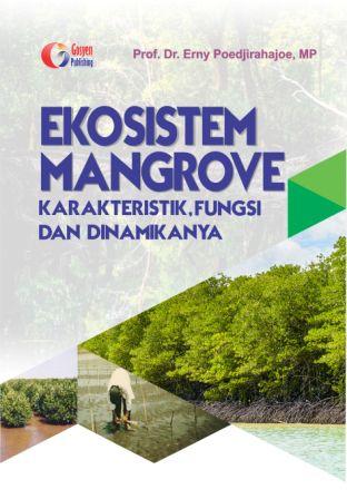 Cover Ekosistem Mangrove :  Karakteristik, Fungsi dan Dinamikanya / Erny Poedjirahajoe
