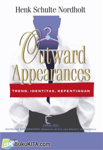 Cover OUTWARD APPEARANCES :  Trend, Identitas, Kepentingan / Hek Schulte Nordholt