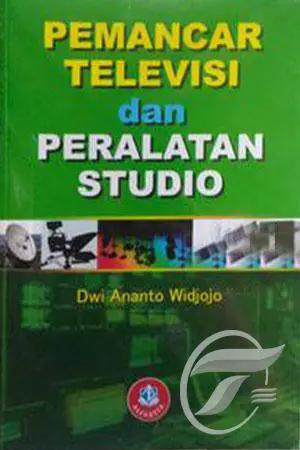 Cover PEMANCAR TELEVISI DAN PERALATAN STUDIO / Dwi Ananto Widjojo