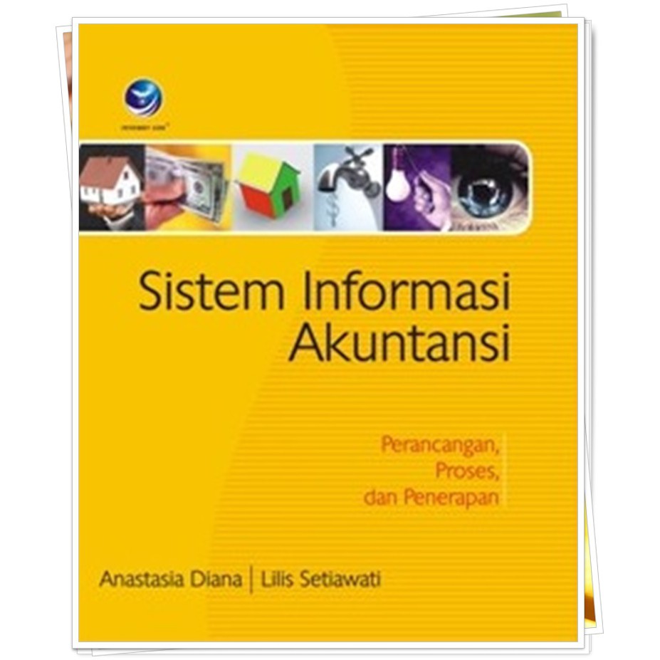 Cover SISTEM INFORMASI AKUNTANSI :  Perancangan, Proses, dan Penerapan / Anastasia Diana & Lilis Setiawati
