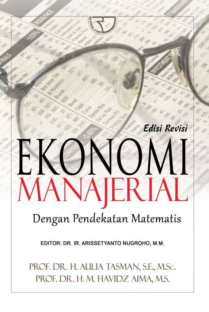 Cover Ekonomi Manajerial dengan Pendekatan Matematis, Edisi Revisi / Aulia Tasman ; Havidz Aima