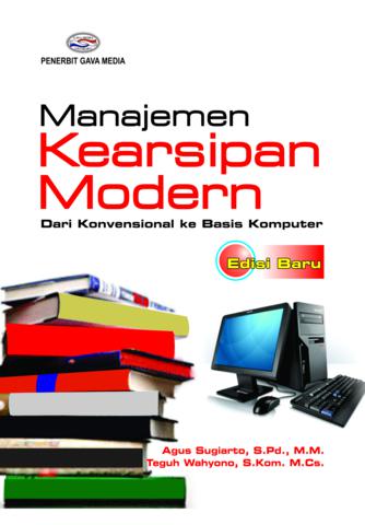 Cover MANAJEMEN KEARSIPAN MODERN :  Dari Konvensional ke Basis Komputer / Agus Sugiarto & Teguh Wahyono