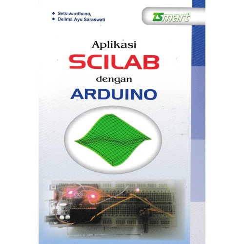 Cover Aplikasi Scilab dengan Arduino / Setiawardhana ; Delima Ayu Saraswati