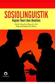 Cover Sosiolinguistik :  Kajian teori dan analisis / I Dewa Putu Wijana, Muhammad Rohmadi / I Dewa Putu Wijana
