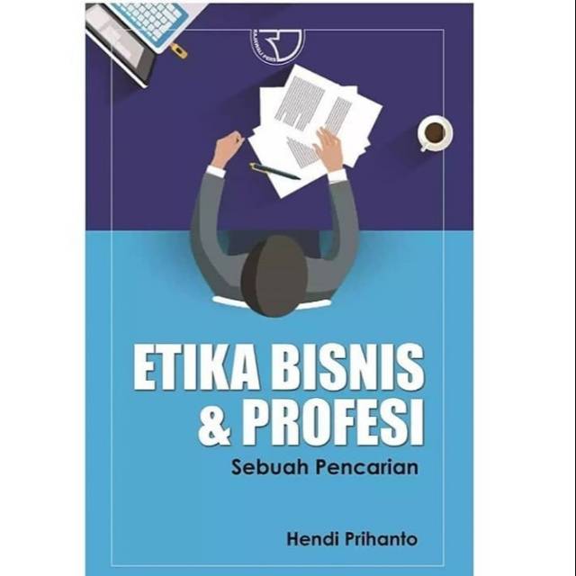 Cover ETIKA BISNIS & PROFESI :  Sebuah Pencarian / Hendi Prihanto