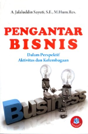 Cover PENGANTAR BISNIS :  Dalam Perspektif Aktivitas dan Kelembagaan / Salaluddin Sayuti