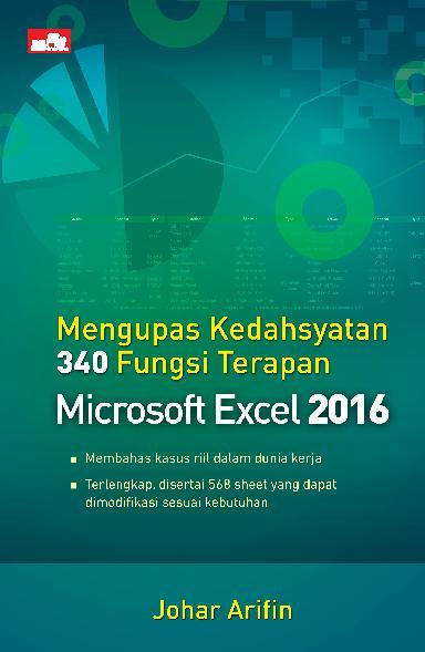 Cover MENGUPAS KEDAHSYATAN 340 FUNGSI TERAPAN MICROSOFT EXCEL 2016 / Johar Arifin