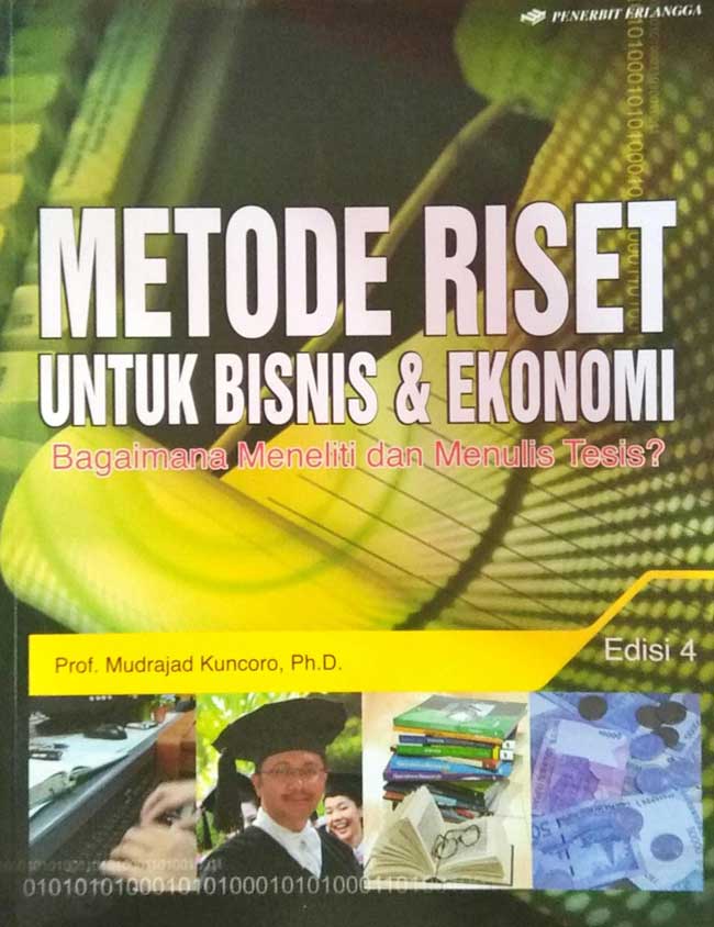 Cover Metode Riset untuk Bisnis dan Ekonomi, Edisi 4 :  Bagaimana Meneliti dan Menulis Tesis? / Mudrajad Kuncoro
