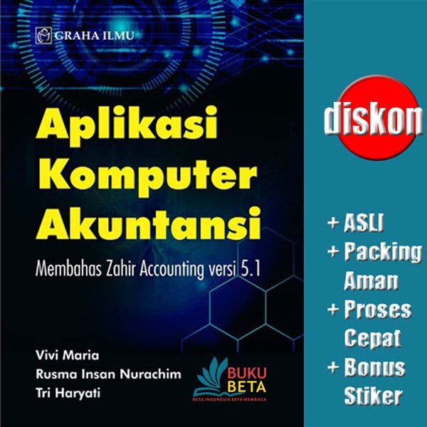 Cover APLIKASI KOMPUTER AKUNTANSI :  Membahas Zahir Accounting Versi 5.1 / Vivi Maria, Rusma Insan Nurachim, dan Tri Haryati